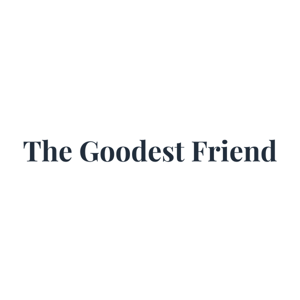 The Goodest Friend